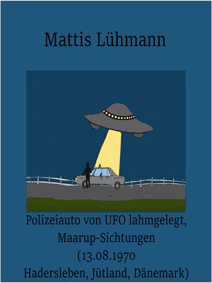 cover image of Polizeiauto von UFO lahmgelegt, Maarup-Sichtungen (13.08.1970 Hadersleben, Jütland, Dänemark)